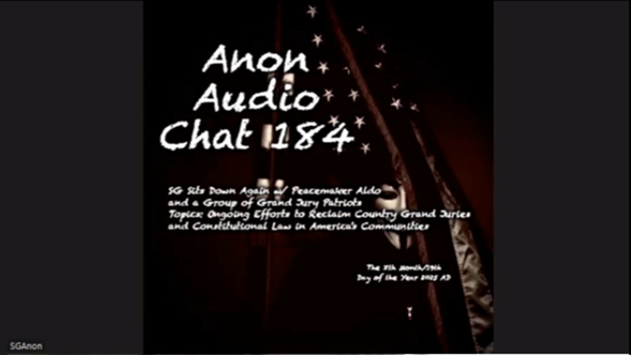 Anon Audio Chat 184 | SG Sits Down w/ Peacemaker Aldo and VA Grand Jury Patriots: Reclaiming the USA's County Grand Juries