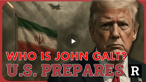 REDACTED W/ US PREPARES 4 WAR W/ IRAN, TRUMP DEMANDS UNCONDITIONAL IRAN SURRENDER WHO IS John Galt?