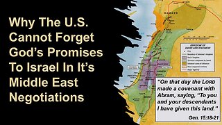 5/24/25 Why The U.S. Cannot Forget God’s Promises To Israel In It’s Middle East Negotiations