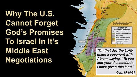 5/24/25 Why The U.S. Cannot Forget God’s Promises To Israel In It’s Middle East Negotiations
