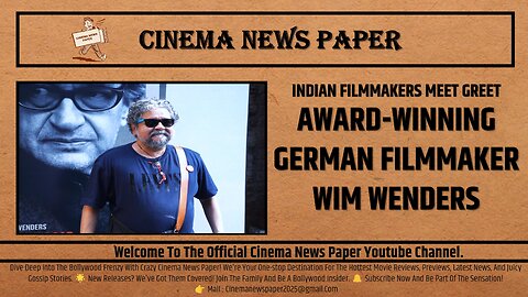 INDIAN FILMMAKERS MEET GREET AWARD-WINNING GERMAN FILMMAKER WIM WENDERS | CINEMA NEWS PAPER |