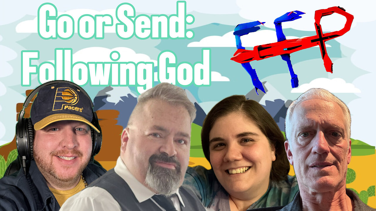 GO OR SEND: FOLLOWING GOD! FFP episode 141!