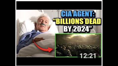 "Deathbed Confession of CIA Agent: 'Billions to Perish in 2024'"