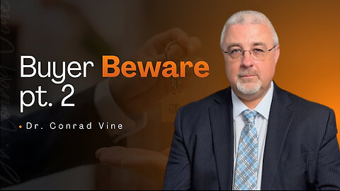Buyer Beware Part 2 | Dr. Conrad Vine @ConradVine
