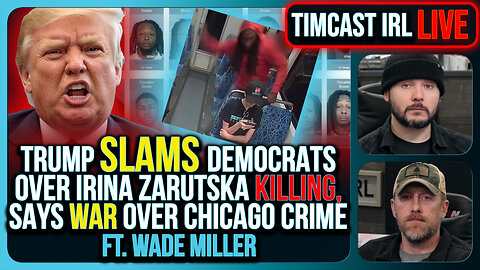 Trump SLAMS Democrats Over Irina Zarutska Killing, Says WAR Over Chicago Crime | Timcast IRL