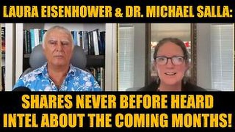 Laura Eisenhower & Dr. Michael Salla: Shares Never Before Heard Intel About the Coming Months!