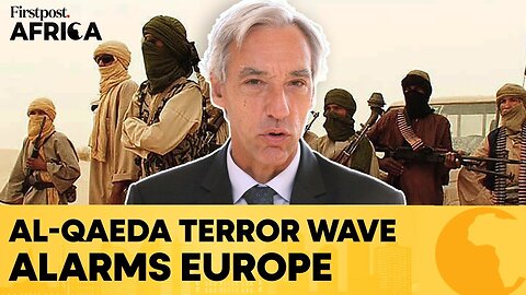 Al-Qaeda-Linked Terrorism In Sahel Poses Risk to European Security: EU Envoy |Firstpost Africa |N18G