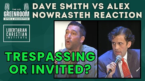 Is Open Borders the Libertarian Position? Greenroom Reaction to Dave Smith vs. Alex Nowrasteh