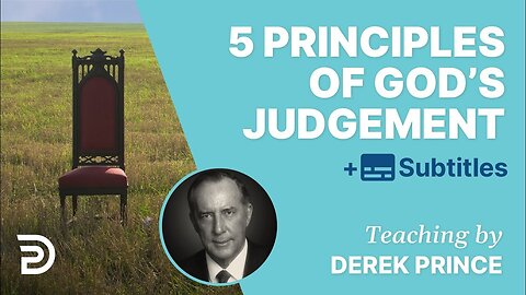 "Understanding the Five Key Principles of God's Judgement: Insights by Derek Prince"
