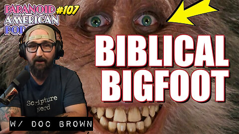 Biblical Bifgoot and the Epic of Esau w/ Doc Brown | Paranoid American Podcast