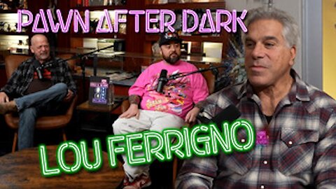 Pawn After Dark with Lou Ferrigno