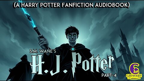 H.J. Potter by S.M. Wane | Part 4 | Harry Potter Fanfiction | Grimoire Audiobooks