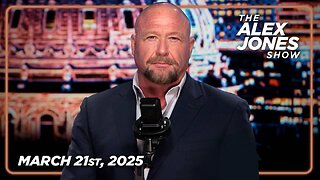 The Alex Jones Show FRIDAY FULL SHOW 3/21/25