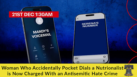 Woman Who Accidentally Pocket Dials a Nutrionalist is Now Charged With an Antisemitic Hate Crime