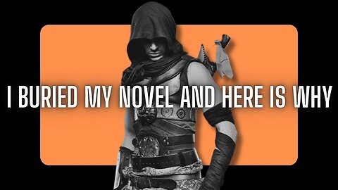 I buried my novel and here is why