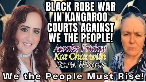 Awake Friday Kat Chat - Black Robe War Against "We the People"! Meet Rorie Woods!