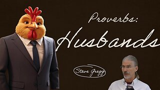 Proverbs: Husbands and Strife - Steve Gregg