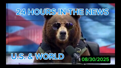 24 Hours in the News 08/30/2025 U.S. & World