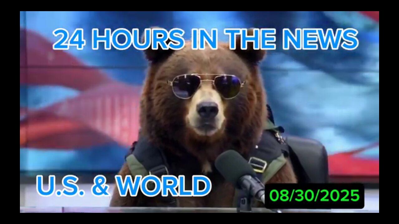 24 Hours in the News 08/30/2025 U.S. & World