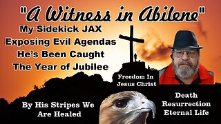 My Sidekick JAX Exposing Evil Agendas He’s Been Caught The Year of Jubilee