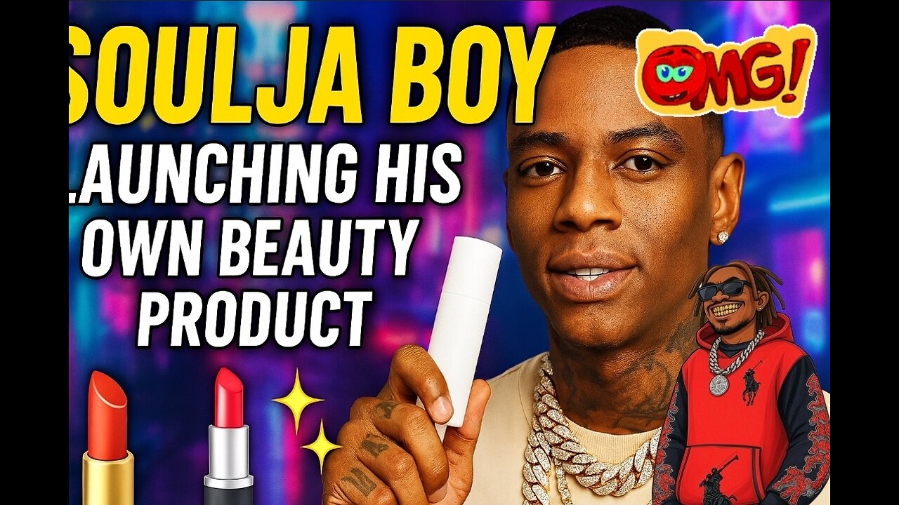 💄 Soulja Boy Launches MAKEUP for MEN?! 😳🔥 First Rapper with a Beauty Line! 👑💅