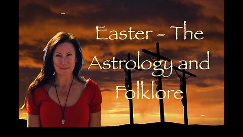The Astrology and Folklore of Easter
