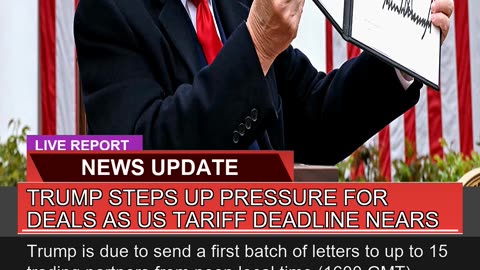 Trump Steps up Pressure for Deals as US Tariff Dea