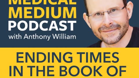 Revelation – “Ending Times Decoded” – Anthony William – “Medical Medium”