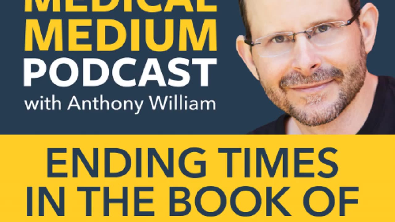 Revelation – “Ending Times Decoded” – Anthony William – “Medical Medium”