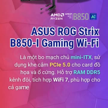 🚀ASUS ROG Strix B850-I Gaming Wi-Fi nhỏ gọn, hiệu năng khủng