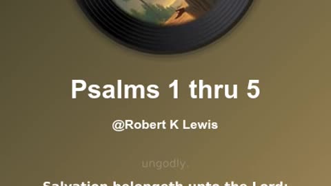 Psalm 1 thru 5