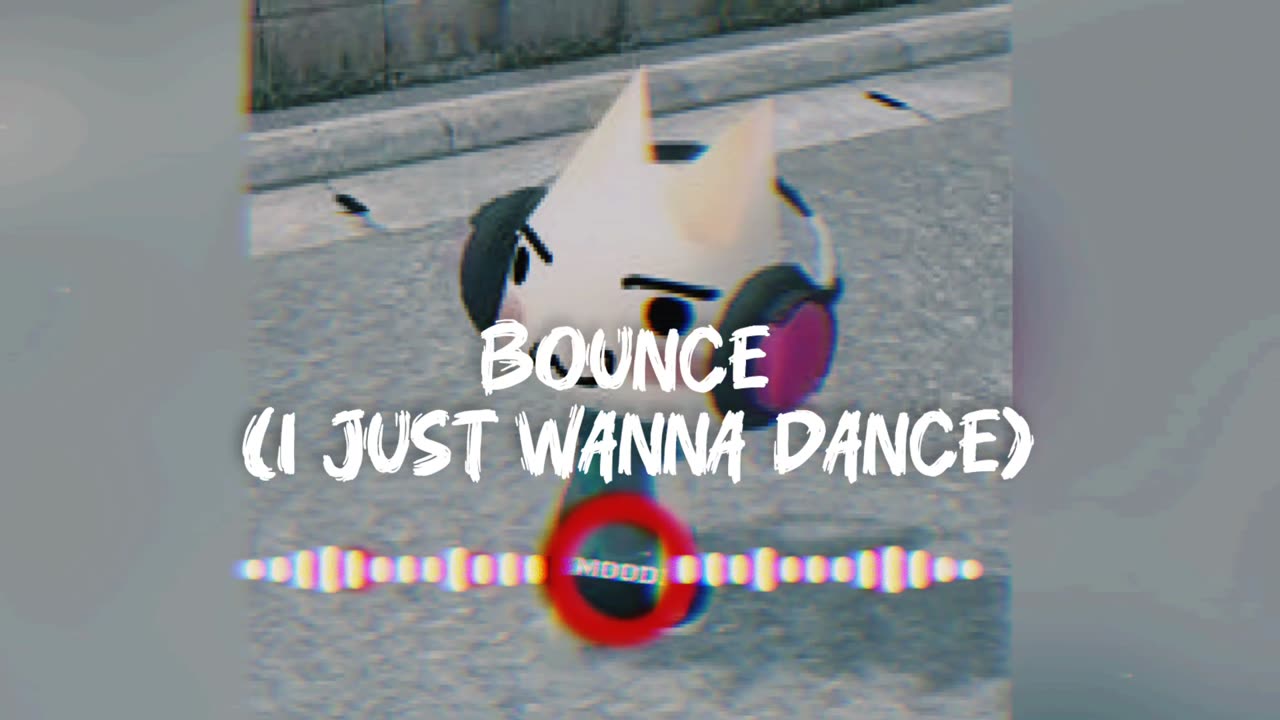 Bounce ( I Just wanna Dance) Remix Slowed and Reverb Music