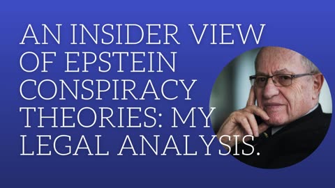 An insider view of Epstein conspiracy theories: my legal analysis.