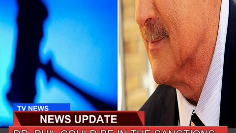 Dr Phil Could Be in the Sanctions Hot Seat Very S