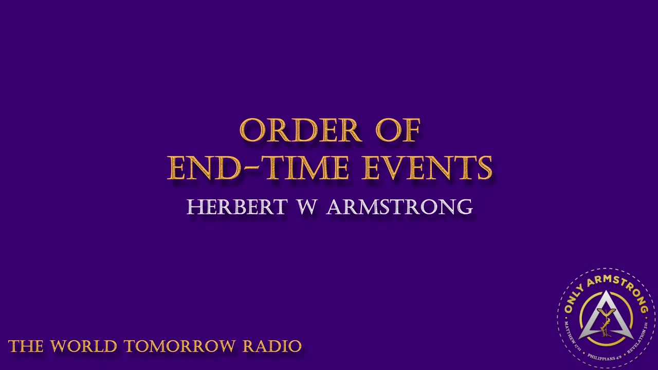 The World Tomorrow Radio- Order of End-Time Events