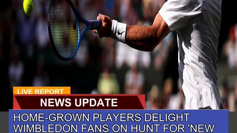 Homegrown Players Delight Wimbledon Fans on Hunt