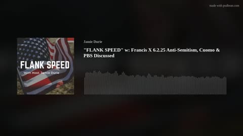 "FLANK SPEED" w: Francis X 6.2.25 Anti-Semitism, Cuomo & PBS Discussed