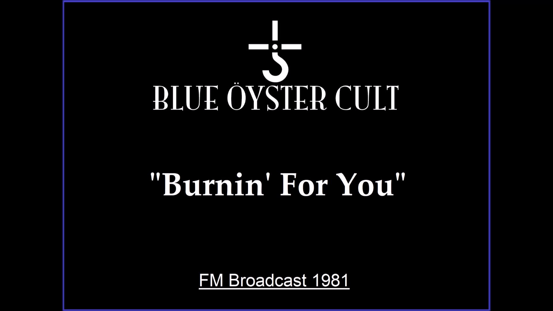 Blue Oyster Cult - Burnin for You (Live in New Haven, Connecticut 1981) FM Broadcast