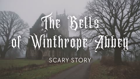 The Bells of Winthrope Abbey – 19th Century Scary Story