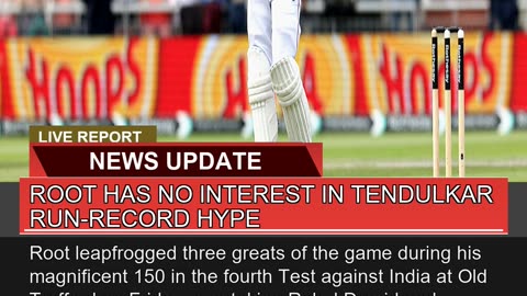 Root Has No Interest in Tendulkar Runrecord Hype