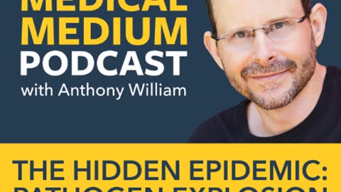 The Hidden Epidemic – “Pathogen Explosion” – Anthony William