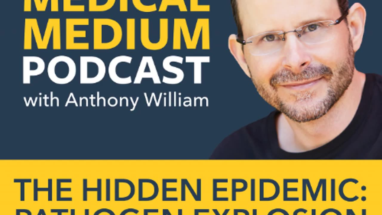 The Hidden Epidemic – “Pathogen Explosion” – Anthony William