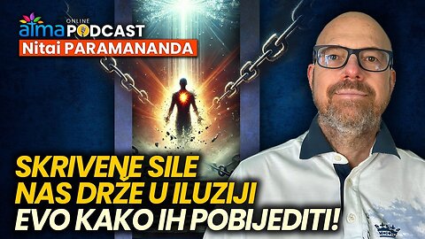 SKRIVENE SILE NAS DRŽE U ILUZIJI - EVO KAKO IH POBIJEDITI! ⁄ Nitai Paramananda ⁄ ATMA podcast