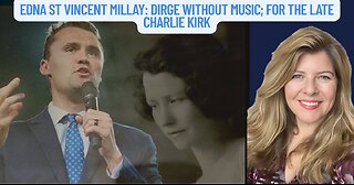 "Edna St Vincent Millay: Dirge without Music; for the late Charlie Kirk"