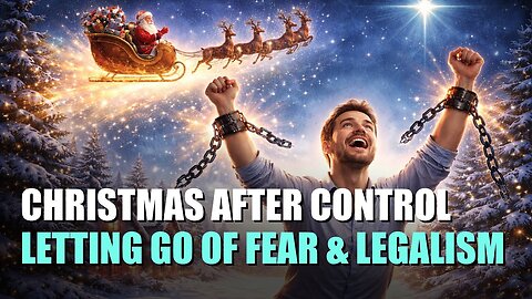 Christmas After Control: Letting Go of Fear, Legalism, and Judgment | Merry Christmas | Episode 495