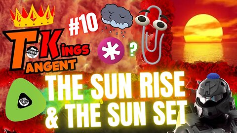 Reality Based: Tangent Kings; Episode 10: The Sun Rise & The Sun Set