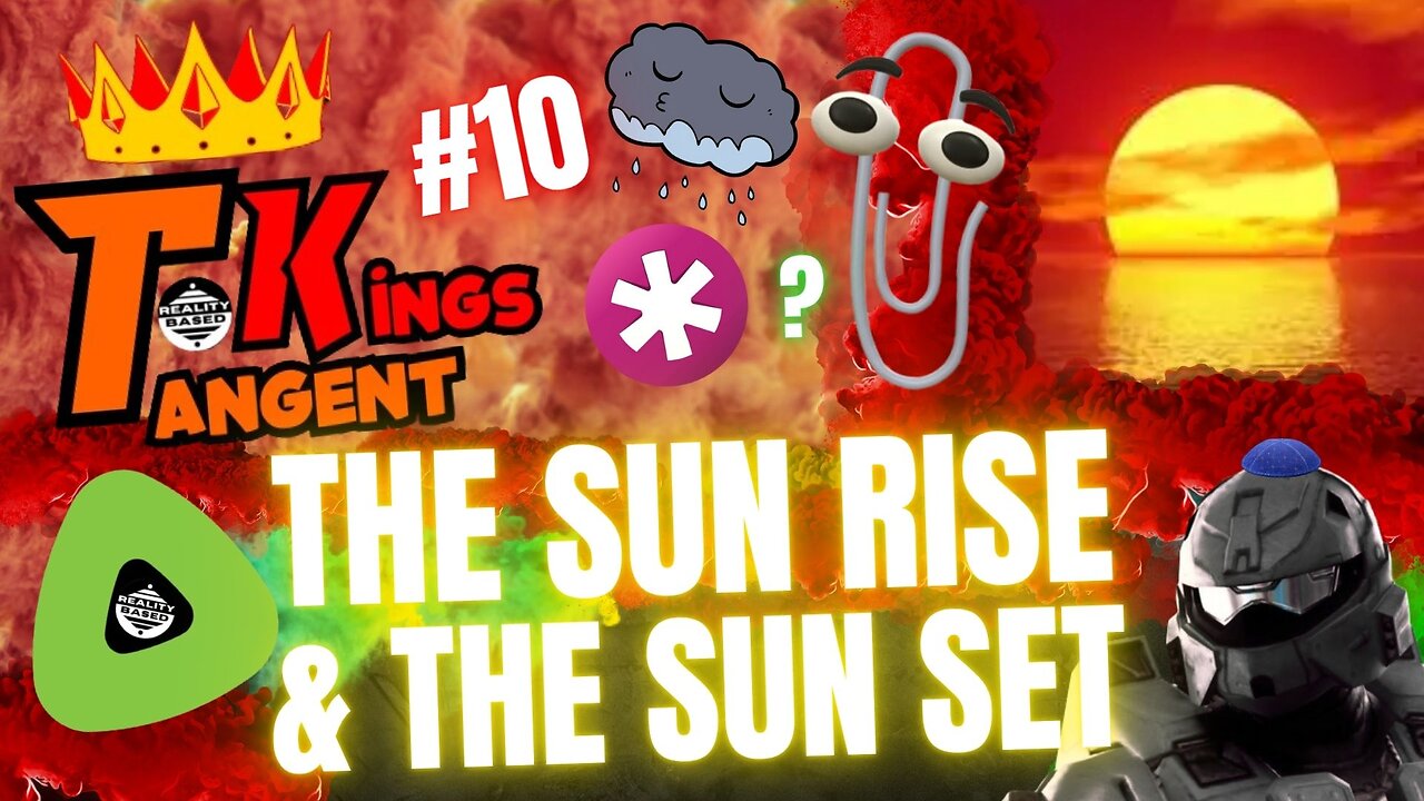 Reality Based: Tangent Kings; Episode 10: The Sun Rise & The Sun Set