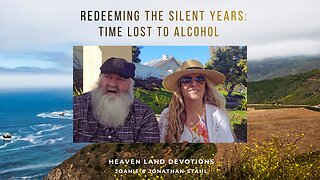 Redeeming The Silent Years: Time Lost To Alcohol​