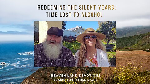 Redeeming The Silent Years: Time Lost To Alcohol​