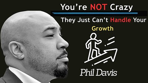 You’re NOT Crazy—They Just Can’t Handle Your Growth 💯 Phil Davis of Ancestry Lands